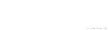 Zitat von Autor b.z.w. Quelle Arabisches Sprichwort Nicht jede, die ihre Hand auf den Bauch legt, gebiert einen Knaben.
 - Tageszitate