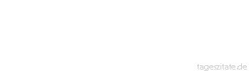 Zitat von Autor b.z.w. Quelle Arabisches Sprichwort Ihr Haus scheuert sie nicht, aber sie geht zur Moschee und sprengt sie.
 - Tageszitate