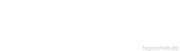 Zitat von Autor b.z.w. Quelle Arabisches Sprichwort Er macht von der unreifen Frucht viel Aufhebens und schneidert dem Floh den Rock zu.
 - Tageszitate