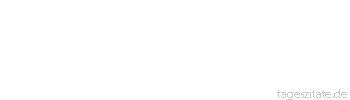 Zitat von Autor b.z.w. Quelle Arabisches Sprichwort Das Hausdach sagte: Kommt zu mir herauf, sonst falle ich auf euch herunter.
 - Tageszitate