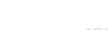 Zitat von Autor b.z.w. Quelle Arabisches Sprichwort Binde die Gazelle neben dem Esel an, entweder lehrt er sie das Ausschlagen oder das Iah.
 - Tageszitate