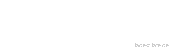 Zitat von Autor b.z.w. Quelle Arabisches Sprichwort Da so wenig Menschen da waren, schlossen wir Br&uuml;derschaft mit den Affen.
 - Tageszitate