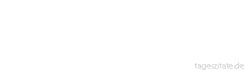 Zitat von Autor b.z.w. Quelle Arabisches Sprichwort Er ist wie eine Fata Morgana, man kann ihn nicht greifen.
 - Tageszitate