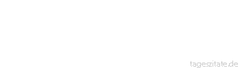 Zitat von Autor b.z.w. Quelle Arabisches Sprichwort Mein Herr liebt mich, er hat mir den Schl&uuml;ssel des Aborts anvertraut.
 - Tageszitate