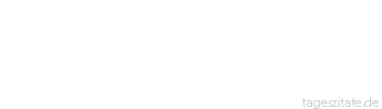 Zitat von Autor b.z.w. Quelle Arabisches Sprichwort Das Feuer des Holzes erlischt, das Feuer der Liebe brennt ewig.
 - Tageszitate