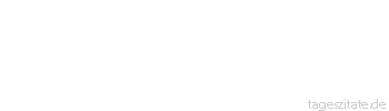 Zitat von Autor b.z.w. Quelle Arabisches Sprichwort Der Dahir hatte Schmerzen am Finger, und das hielt ihn vorm Heiraten zurück.
 - Tageszitate