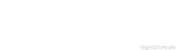 Zitat von Autor b.z.w. Quelle Christian Friedrich Hebbel Es gehört mehr Mut dazu, seine Meinung zu ändern, als ihr treu zu bleiben.
 - Tageszitate