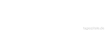 Zitat von Autor b.z.w. Quelle Christian Friedrich Hebbel Es gibt Dinge, die man bereut, ehe man sie tut. Und man tut sie doch. - Tageszitate