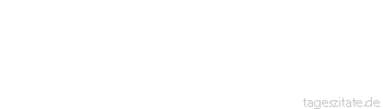 Zitat von Autor b.z.w. Quelle Arabisches Sprichwort Wer »Feuer« sagt, der verbrennt sich seinen Mund nicht, und wer »Gold« sagt, dessen Ärmel füllt sich nicht.
 - Tageszitate