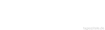 Zitat von Autor b.z.w. Quelle Arabisches Sprichwort Man sagte: Heirate. Ich antwortete: Hole ich für mich selbst einen ganzen Ranzen voll Schlangen?
 - Tageszitate