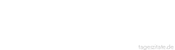 Zitat von Autor b.z.w. Quelle Arabisches Sprichwort Die Tochter und ihre Mutter stritten sich, die Narren und Verrückten glaubten es.
 - Tageszitate