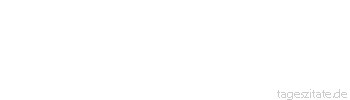 Zitat von Autor b.z.w. Quelle Arabisches Sprichwort Halte deinen Mund zu vor den Fliegen. Wenn ich auch für dich ein Auge als Docht und eines als Brennstoff hingäbe, du würdest es mir nicht danken.
 - Tageszitate