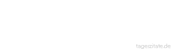 Zitat von Autor b.z.w. Quelle Arabisches Sprichwort Sie ist wunderlich und wundert sich, sie schielt und winkt doch dem Mond zu!
 - Tageszitate