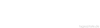Zitat von Autor b.z.w. Quelle Arabisches Sprichwort Glückt es, hat man eine Frau und ein Arbeitstier, glückt’s nicht, hat man Zank und Gerede.
 - Tageszitate