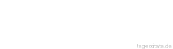 Zitat von Autor b.z.w. Quelle Arabisches Sprichwort Wohl dem, der zwei K&ouml;pfe auf einem Kissen zusammengebracht hat
 - Tageszitate