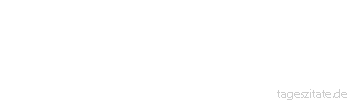 Zitat von Autor b.z.w. Quelle Arabisches Sprichwort Er bes&auml;t das Land mit einem einzigen K&ouml;rnchen.
 - Tageszitate