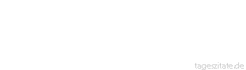 Zitat von Autor b.z.w. Quelle Arabisches Sprichwort Der Sperling erzählte: Es ist heute ein Zentner Fleisch von meinem Körper verloren gegangen. Man erwiderte ihm: Du wiegst ja im Ganzen bloß zehn Gramm. Er antwortete: Ein jeder kennt seine Waage.
 - Tageszitate