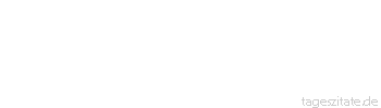 Zitat von Autor b.z.w. Quelle Arabisches Sprichwort Ein Wort oder zwanzig Worte sind bei ihm dasselbe.
 - Tageszitate