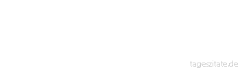 Zitat von Autor b.z.w. Quelle Arabisches Sprichwort Der Fremde ist blind, auch wenn er Augen hat.
 - Tageszitate