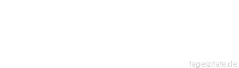 Zitat von Autor b.z.w. Quelle Arabisches Sprichwort Frage nicht nach dem Mann, sondern nach seinen Freunden.
 - Tageszitate