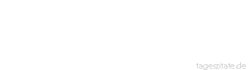 Zitat von Autor b.z.w. Quelle Arabisches Sprichwort Zwei Wassermelonen kann man nicht in einer Hand tragen.
 - Tageszitate