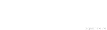 Zitat von Autor b.z.w. Quelle Arabisches Sprichwort Wenn der Hunger ins Paradies brächte, dann wären die Hunde die ersten, die hineinkämen.
 - Tageszitate