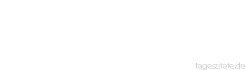 Zitat von Autor b.z.w. Quelle Arabisches Sprichwort Sprich nicht vom Weizen, solange er nicht geborgen ist.
 - Tageszitate