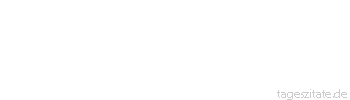 Zitat von Autor b.z.w. Quelle Arabisches Sprichwort Schlafe wohl, mein Nachbar, damit ich mit dir schlafe.
 - Tageszitate