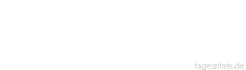 Zitat von Autor b.z.w. Quelle Arabisches Sprichwort Nach dem Ma&szlig;e des Wohllebens trommeln die Zigeuner.
 - Tageszitate