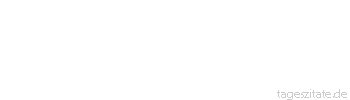 Zitat von Autor b.z.w. Quelle Arabisches Sprichwort Wenn die Esel sterben, haben die Hunde einen Freudenschmaus.
 - Tageszitate