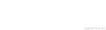 Zitat von Autor b.z.w. Quelle Arabisches Sprichwort Stecke deinen Kopf unter die K&ouml;pfe und sage: Nur zu, du Kopfabschneider.
 - Tageszitate