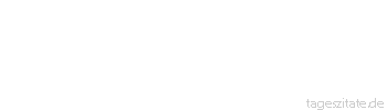 Zitat von Autor b.z.w. Quelle Arabisches Sprichwort Mancher ist so dumm, da&szlig; er den Schwanz des Esels nur mit der Laterne sieht.
 - Tageszitate