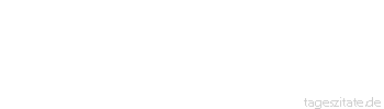 Zitat von Autor b.z.w. Quelle Arabisches Sprichwort Seine Länge ist die Länge einer Palme, sein Verstand aber der Verstand eines Zickleins.
 - Tageszitate