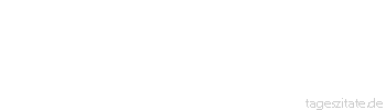 Zitat von Autor b.z.w. Quelle Victor Hugo Gute wie böse Gedanken haben ihre Abgründe.
 - Tageszitate