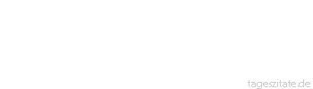 Zitat von Autor b.z.w. Quelle Arabisches Sprichwort Geh mit deinem Nächsten erst ein Jahr um, dann prüfe ihn.
 - Tageszitate