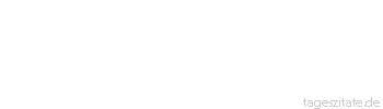 Zitat von Autor b.z.w. Quelle Arabisches Sprichwort Klugheit ist Kapital, Unverstand kann aber angelernt werden.
 - Tageszitate