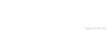 Zitat von Autor b.z.w. Quelle Arabisches Sprichwort Es sagt der Sperling: »Noch gibt es Allah«, während er schon im Maul der Schlange ist.
 - Tageszitate