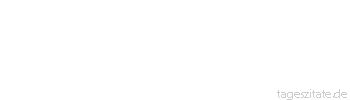Zitat von Autor b.z.w. Quelle Arabisches Sprichwort Ach könnte man doch Verstand kaufen, und sei er noch so teuer.
 - Tageszitate