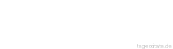 Zitat von Autor b.z.w. Quelle Arabisches Sprichwort Man sagte: Friss, du dummer Esel, und preise Allah! Er aber sagte: Ich muss schreien, damit Allah von mir Kenntnis nimmt!
 - Tageszitate