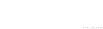 Zitat von Autor b.z.w. Quelle Arabisches Sprichwort Habe etwas Geduld mit den unreifen Trauben, sp&auml;ter bekommst du reife zu essen.
 - Tageszitate