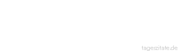 Zitat von Autor b.z.w. Quelle Arabisches Sprichwort Geduld kommt von Allah, Unruhe vom Teufel.
 - Tageszitate