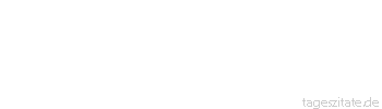 Zitat von Autor b.z.w. Quelle Marc Aurel Das Glück im Leben hängt von den guten Gedanken ab, die man hat.
 - Tageszitate