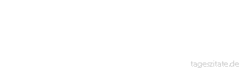 Zitat von Autor b.z.w. Quelle Arabisches Sprichwort Bist du in jemandes Haus, so komm mit ihm aus.
 - Tageszitate