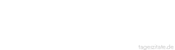Zitat von Autor b.z.w. Quelle Arabisches Sprichwort Man sagte zum Faulen: Heute ist ein Feiertag. Da sagte er: Auch morgen und &uuml;bermorgen.
 - Tageszitate