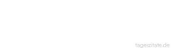 Zitat von Autor b.z.w. Quelle Arabisches Sprichwort Zwischen deinem Auge und deinem Ohr ist eine Handbreite, welche deinen Mund lügen macht.
 - Tageszitate
