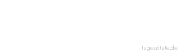 Zitat von Autor b.z.w. Quelle Arabisches Sprichwort Man sagte zum Krebs: Warum gehst du krumm? Er antwortete: Ich bin ein J&uuml;ngling, und es steht mir gut.
 - Tageszitate