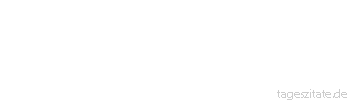 Zitat von Autor b.z.w. Quelle Arabisches Sprichwort Willst du Sicherheit im Leben, so sage immer: Ich wei&szlig; nichts.
 - Tageszitate