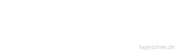 Zitat von Autor b.z.w. Quelle Arabisches Sprichwort Wenn jemand eine Sache gern hat, redet er viel davon.
 - Tageszitate