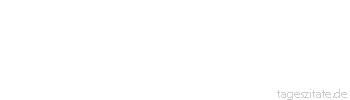 Zitat von Autor b.z.w. Quelle Arabisches Sprichwort Faulheit macht Schwielen am Hintern. 
 - Tageszitate