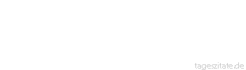 Zitat von Autor b.z.w. Quelle Arabisches Sprichwort Die Koketterie findet sich nur bei verwundeten Eseln.
 - Tageszitate
